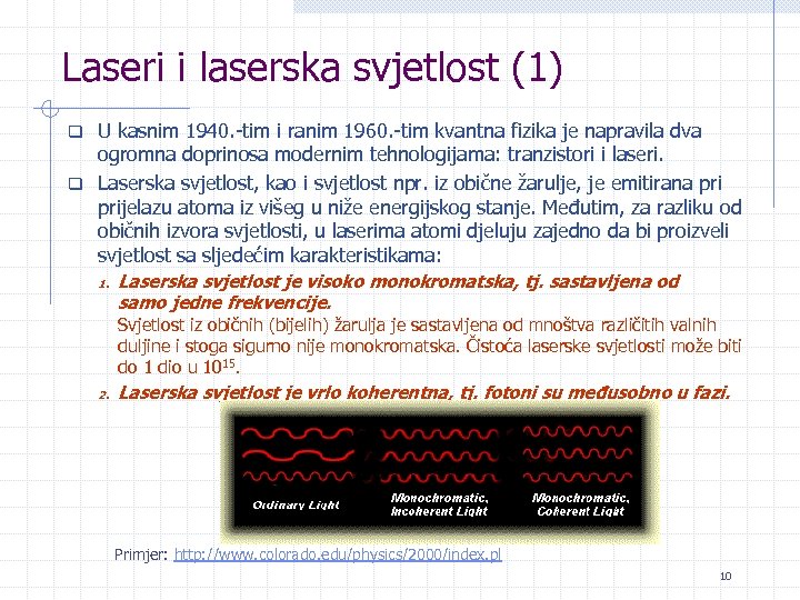 Laseri i laserska svjetlost (1) q U kasnim 1940. -tim i ranim 1960. -tim