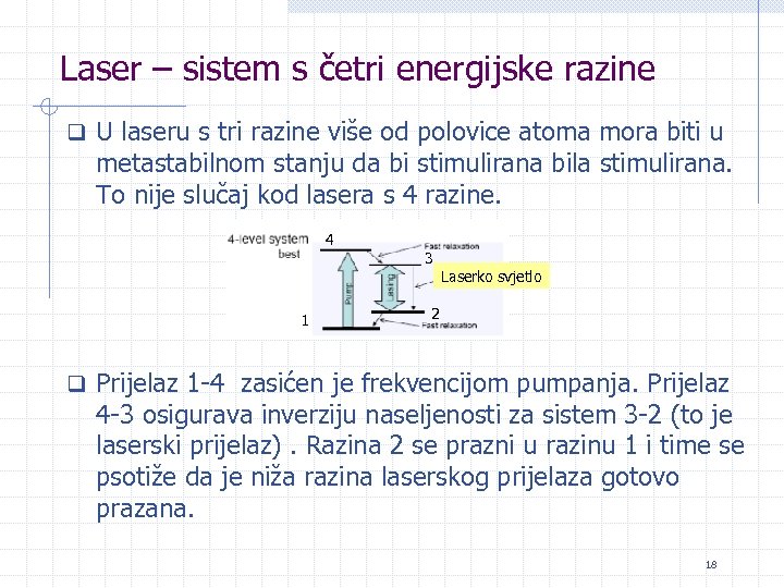 Laser – sistem s četri energijske razine q U laseru s tri razine više