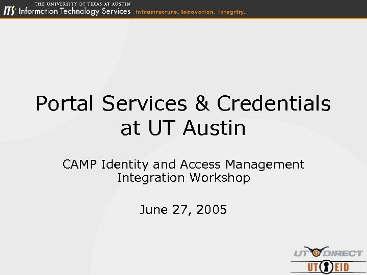 Portal Services & Credentials at UT Austin CAMP Identity and Access Management Integration Workshop