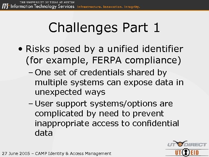 Challenges Part 1 • Risks posed by a unified identifier (for example, FERPA compliance)