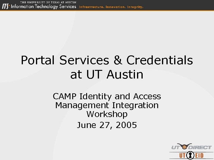 Portal Services & Credentials at UT Austin CAMP Identity and Access Management Integration Workshop