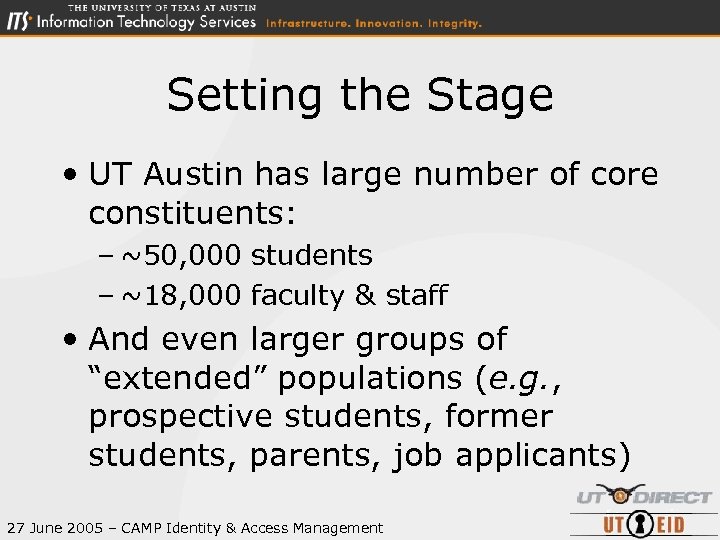 Setting the Stage • UT Austin has large number of core constituents: – ~50,