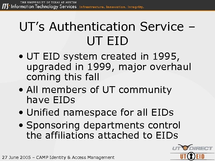 UT’s Authentication Service – UT EID • UT EID system created in 1995, upgraded