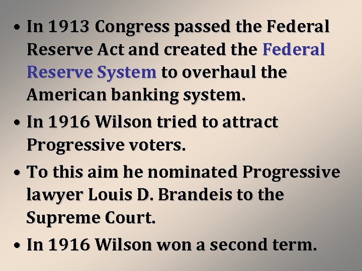  • In 1913 Congress passed the Federal Reserve Act and created the Federal