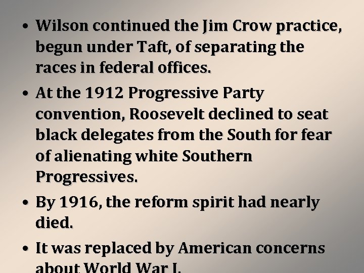  • Wilson continued the Jim Crow practice, begun under Taft, of separating the