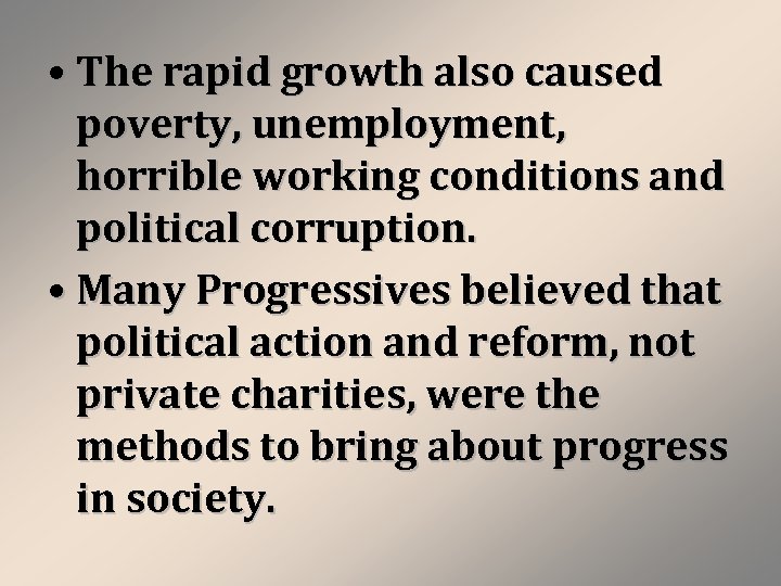  • The rapid growth also caused poverty, unemployment, horrible working conditions and political