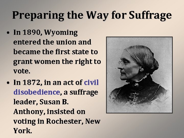 Preparing the Way for Suffrage • In 1890, Wyoming entered the union and became