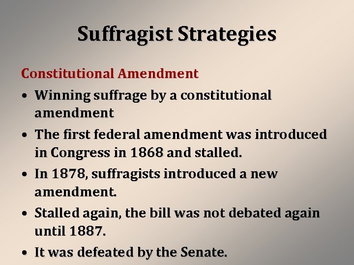 Suffragist Strategies Constitutional Amendment • Winning suffrage by a constitutional amendment • The first