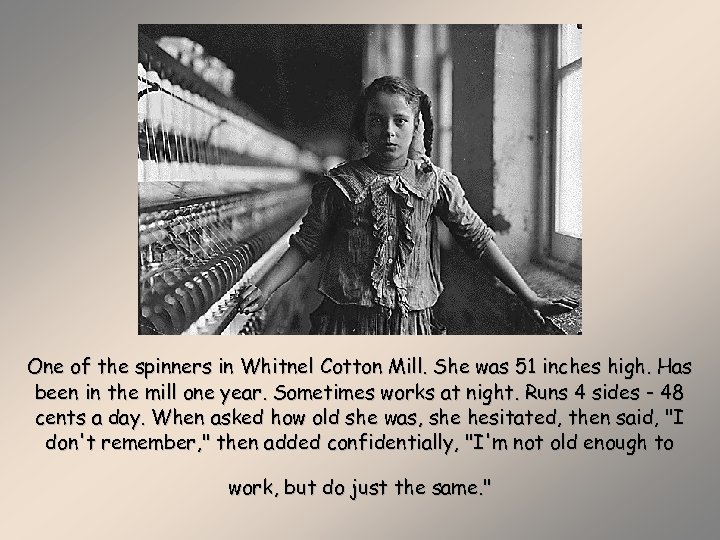 One of the spinners in Whitnel Cotton Mill. She was 51 inches high. Has