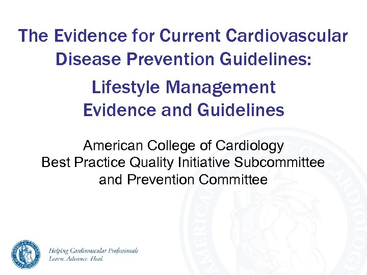 The Evidence for Current Cardiovascular Disease Prevention Guidelines: Lifestyle Management Evidence and Guidelines American