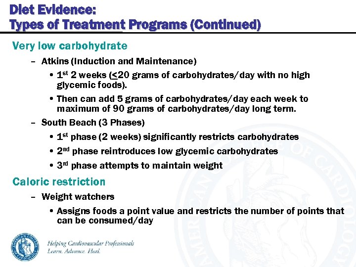Diet Evidence: Types of Treatment Programs (Continued) Very low carbohydrate – Atkins (Induction and