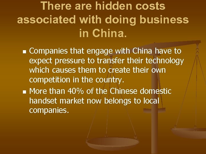 There are hidden costs associated with doing business in China. Companies that engage with