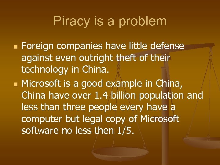 Piracy is a problem n n Foreign companies have little defense against even outright