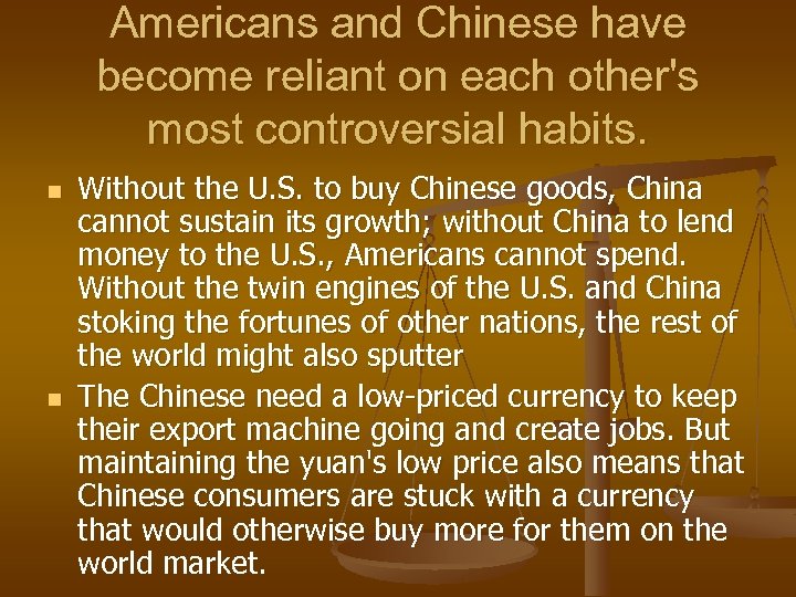 Americans and Chinese have become reliant on each other's most controversial habits. n n