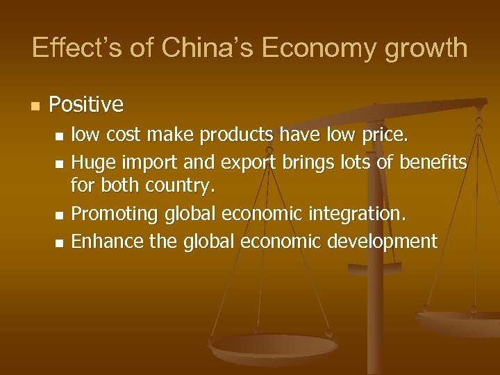 Effect’s of China’s Economy growth n Positive low cost make products have low price.