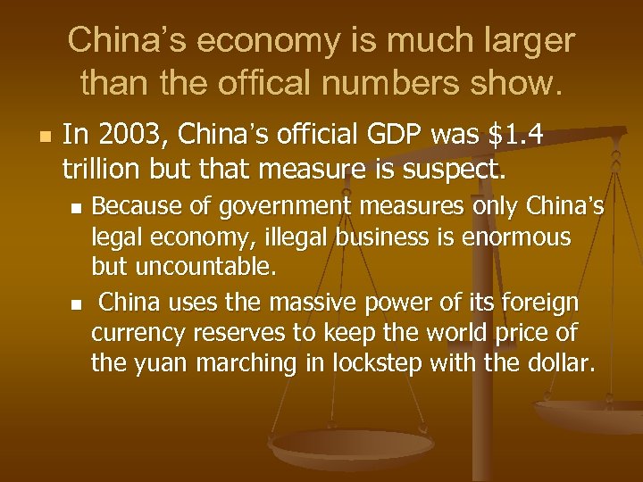 China’s economy is much larger than the offical numbers show. n In 2003, China’s