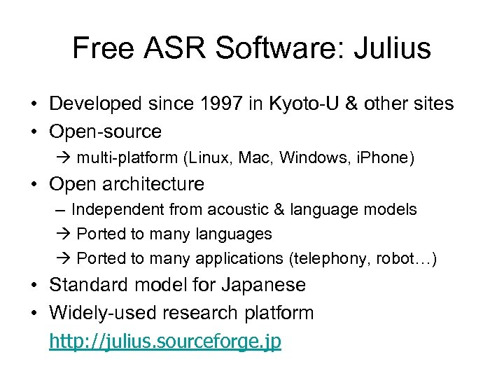 Free ASR Software: Julius • Developed since 1997 in Kyoto-U & other sites •