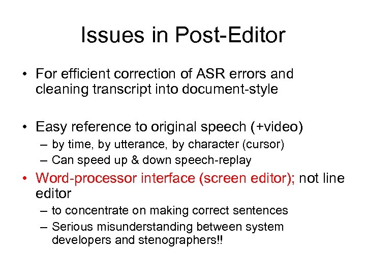Issues in Post-Editor • For efficient correction of ASR errors and cleaning transcript into