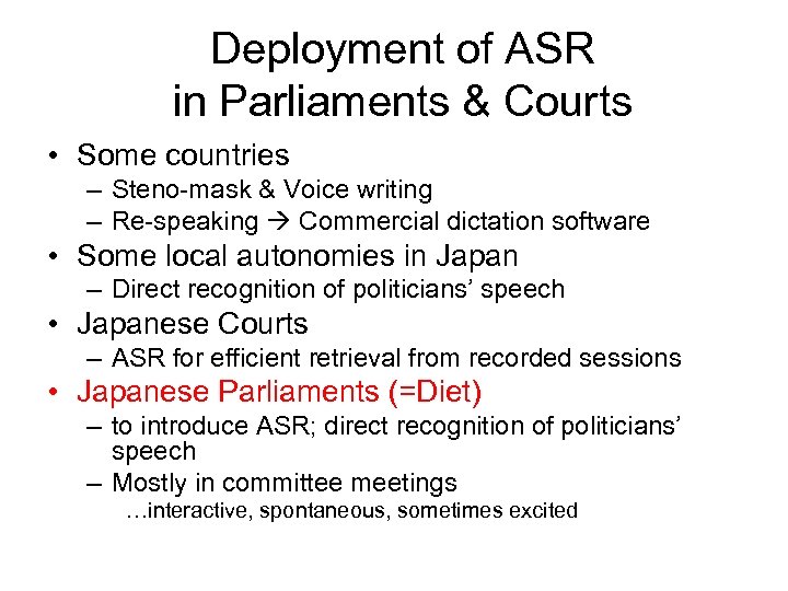 Deployment of ASR in Parliaments & Courts • Some countries – Steno-mask & Voice