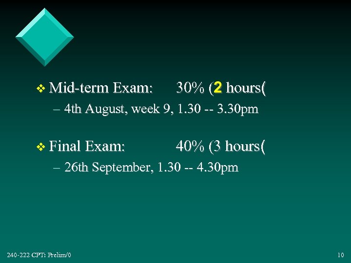 v Mid-term Exam: 30% (2 hours( – 4 th August, week 9, 1. 30