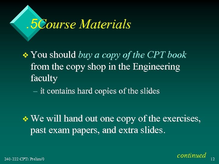 . 5 Course Materials v You should buy a copy of the CPT book