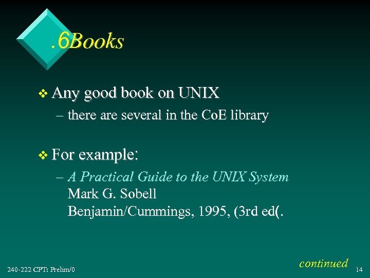 . 6 Books v Any good book on UNIX – there are several in