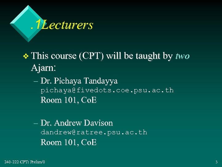 . 1 Lecturers v This course (CPT) will be taught by two Ajarn: –