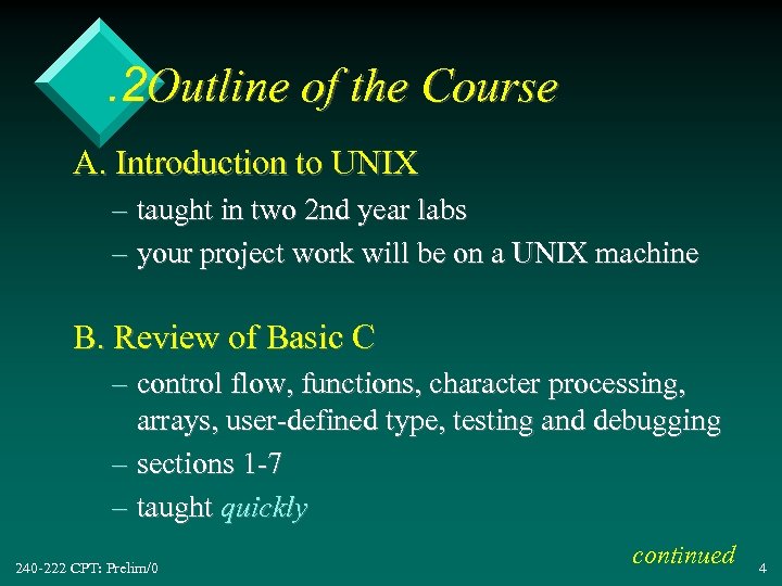 . 2 Outline of the Course A. Introduction to UNIX – taught in two