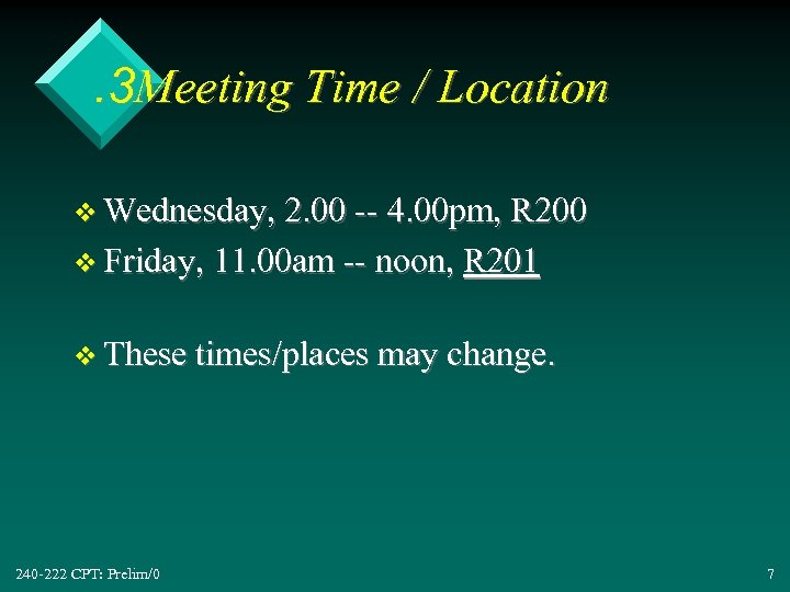 . 3 Meeting Time / Location v Wednesday, 2. 00 -- 4. 00 pm,