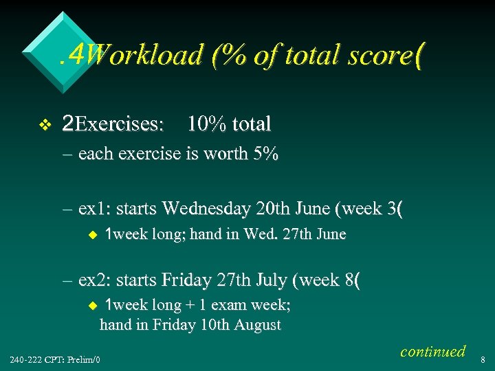 . 4 Workload (% of total score( v 2 Exercises: 10% total – each