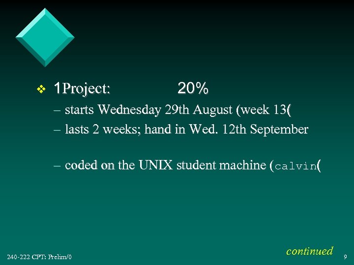 v 1 Project: 20% – starts Wednesday 29 th August (week 13( – lasts