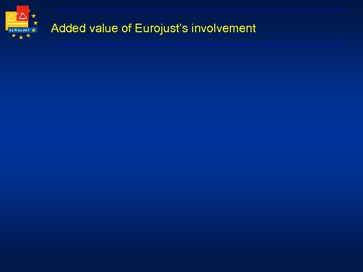 Added value of Eurojust’s involvement 