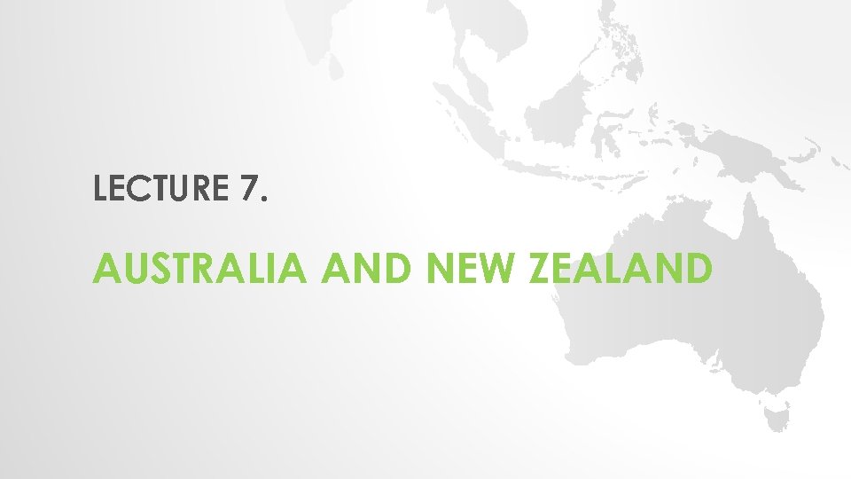 LECTURE 7. AUSTRALIA AND NEW ZEALAND 