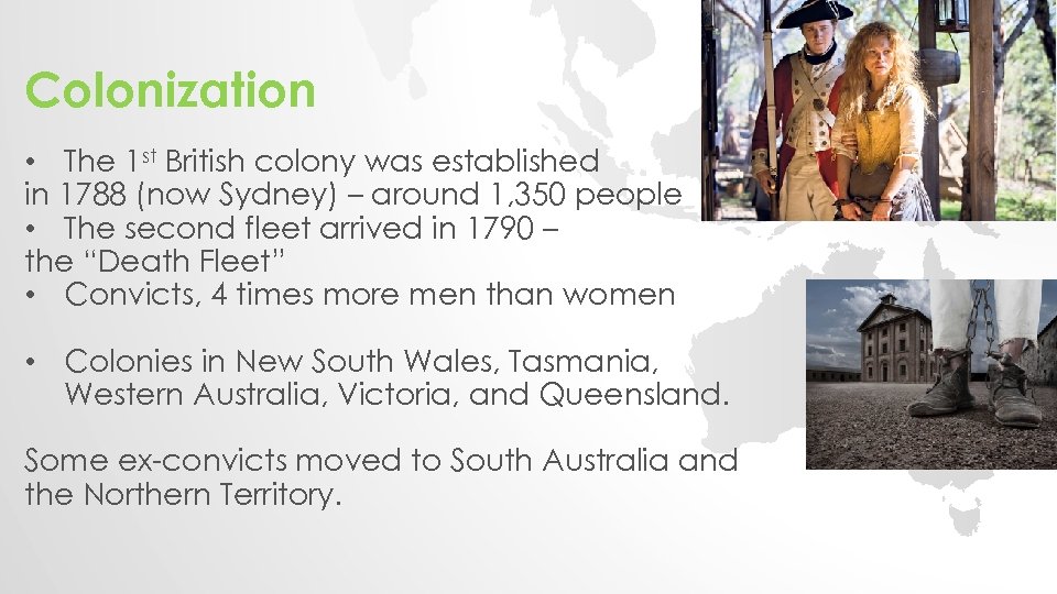 Colonization • The 1 st British colony was established in 1788 (now Sydney) –