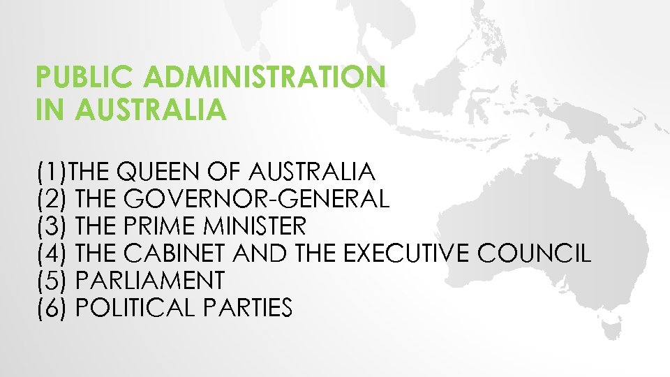 PUBLIC ADMINISTRATION IN AUSTRALIA (1)THE QUEEN OF AUSTRALIA (2) THE GOVERNOR-GENERAL (3) THE PRIME