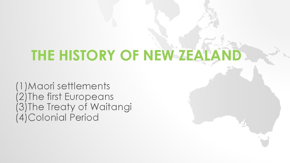 THE HISTORY OF NEW ZEALAND (1)Maori settlements (2)The first Europeans (3)The Treaty of Waitangi