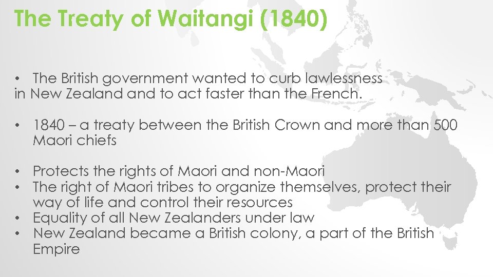 The Treaty of Waitangi (1840) • The British government wanted to curb lawlessness in