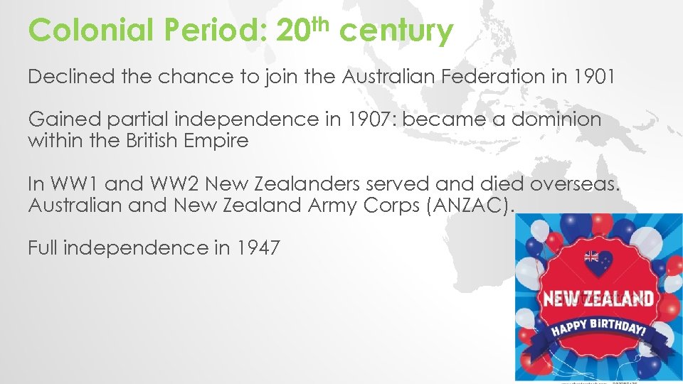 Colonial Period: 20 th century Declined the chance to join the Australian Federation in