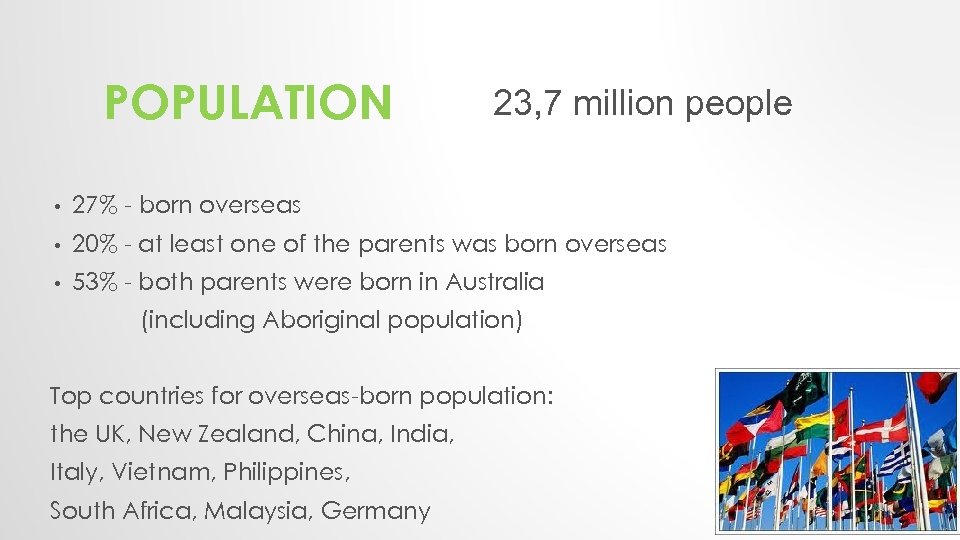 POPULATION 23, 7 million people • 27% - born overseas • 20% - at