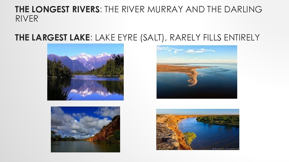 THE LONGEST RIVERS: THE RIVER MURRAY AND THE DARLING RIVER THE LARGEST LAKE: LAKE