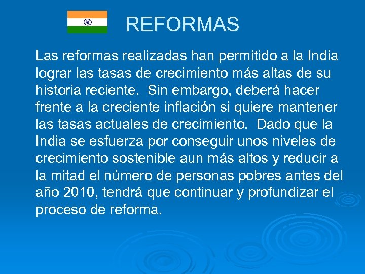 REFORMAS Las reformas realizadas han permitido a la India lograr las tasas de crecimiento