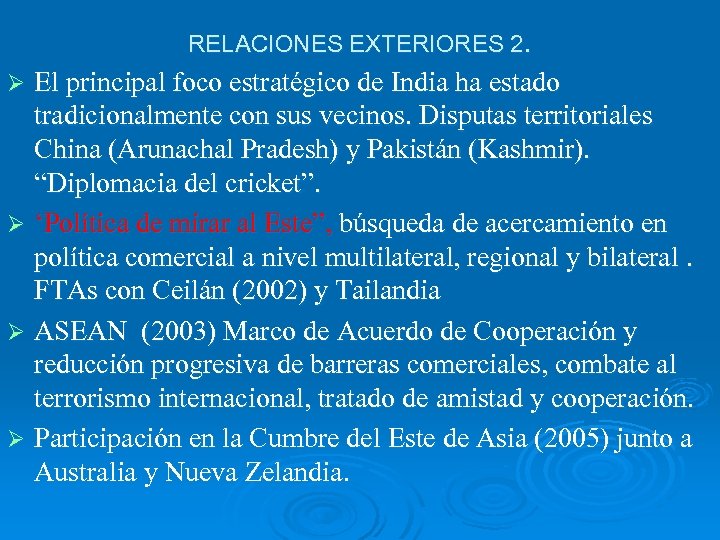 RELACIONES EXTERIORES 2. El principal foco estratégico de India ha estado tradicionalmente con sus