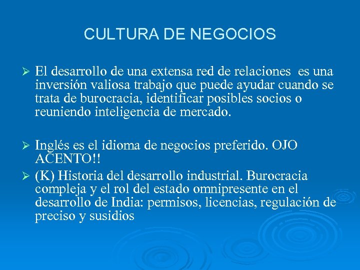 CULTURA DE NEGOCIOS Ø El desarrollo de una extensa red de relaciones es una