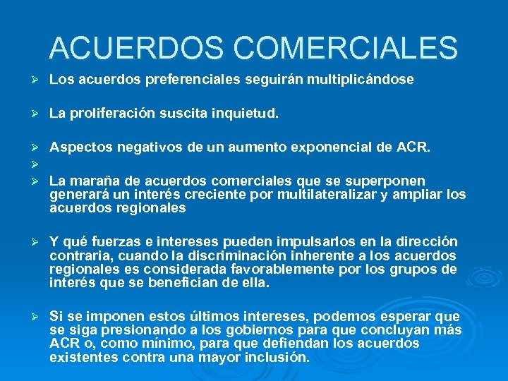 ACUERDOS COMERCIALES Ø Los acuerdos preferenciales seguirán multiplicándose Ø La proliferación suscita inquietud. Ø