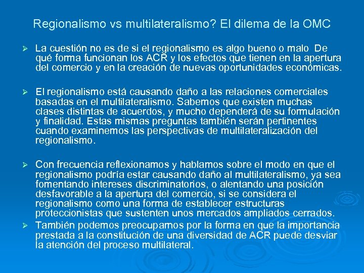 Regionalismo vs multilateralismo? El dilema de la OMC Ø La cuestión no es de