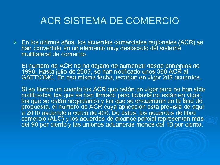 ACR SISTEMA DE COMERCIO Ø En los últimos años, los acuerdos comerciales regionales (ACR)
