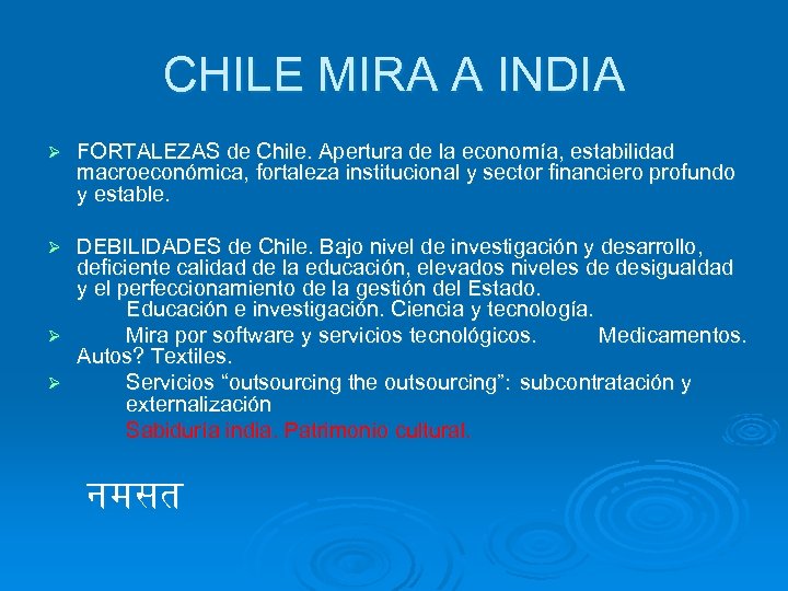 CHILE MIRA A INDIA Ø FORTALEZAS de Chile. Apertura de la economía, estabilidad macroeconómica,
