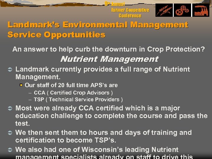 9 th Annual Farmer Cooperative Conference Landmark’s Environmental Management Service Opportunities An answer to