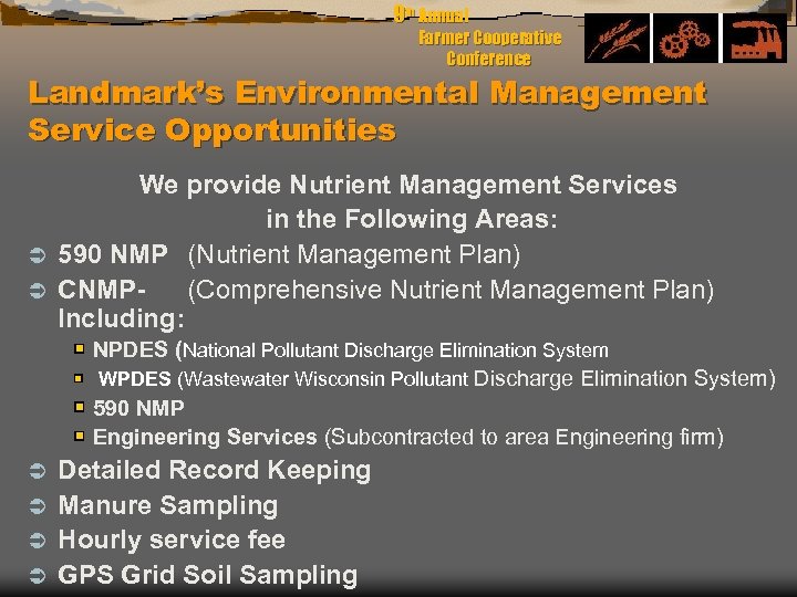 9 th Annual Farmer Cooperative Conference Landmark’s Environmental Management Service Opportunities We provide Nutrient