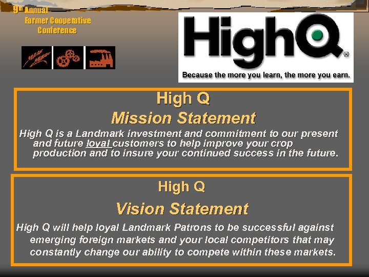 9 th Annual Farmer Cooperative Conference High Q Mission Statement High Q is a